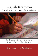 English Grammar Test & Tense Revision: A Practical Guide for Non Natives
