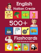 English Haitian Creole 500 Flashcards with Pictures for Babies: Learning homeschool frequency words flash cards for child toddlers preschool kindergarten and kids