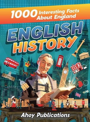English History: 1000 Interesting Facts About England - Publications, Ahoy