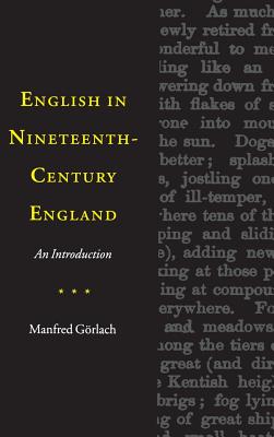 English in Nineteenth-Century England: An Introduction - Grlach, Manfred