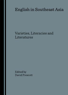 English in Southeast Asia: Varieties, Literacies and Literatures - Prescott, David (Editor)