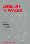 English in Wales: Diversity, Conflict and Change