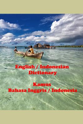 English / Indonesian Dictionary: Kamus Bahasa Inggris / Indonesia - Rigdon, John C