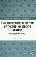 English Industrial Fiction of the Mid-Nineteenth Century: The Voice of the People
