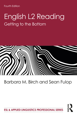 English L2 Reading: Getting to the Bottom - Birch, Barbara M., and Fulop, Sean