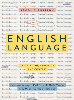 English Language: Description, Variation and Context - Culpeper, Jonathan, Dr. (Editor), and Kerswill, Paul (Editor), and Wodak, Ruth, Professor (Editor)