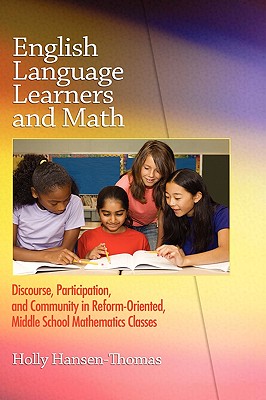English Language Learners and Math: Discourse, Participation, and Community in Reform-Oriented, Middle School Mathematics Classes (Hc) - Hansen-Thomas, Holly