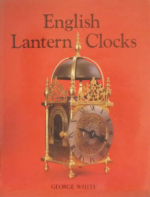 English Lantern Clocks - White, George