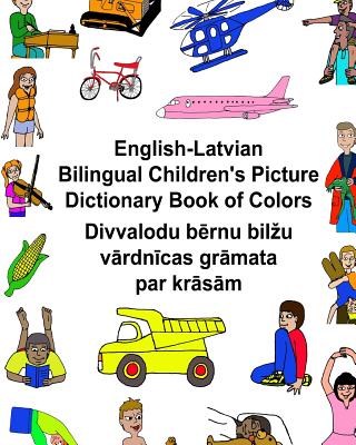 English-Latvian Bilingual Children's Picture Dictionary Book of Colors - Carlson, Richard, Jr.