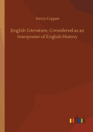 English Literature, Considered as an Interpreter of English History