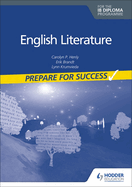 English Literature for the Ib Diploma: Prepare for Success: Hodder Education Group