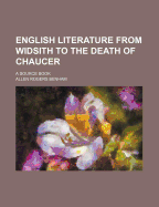 English Literature from Widsith to the Death of Chaucer; A Source Book