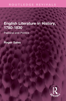 English Literature in History, 1780-1830: Pastoral and Politics - Sales, Roger