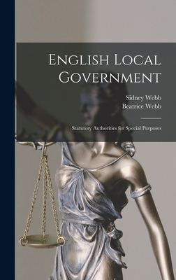English Local Government: Statutory Authorities for Special Purposes - Webb, Beatrice, and Webb, Sidney