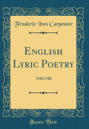English Lyric Poetry: 1500 1700 (Classic Reprint)