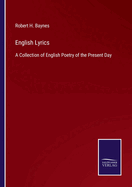 English Lyrics: A Collection of English Poetry of the Present Day