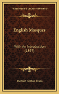 English Masques: With an Introduction (1897)