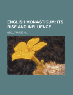 English Monasticum: Its Rise and Influence