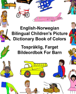 English-Norwegian Bilingual Children's Picture Dictionary Book of Colors Tospr?klig, Farget Bildeordbok For Barn