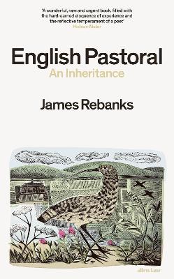 English Pastoral: An Inheritance - The Sunday Times bestseller from the author of The Shepherd's Life - Rebanks, James