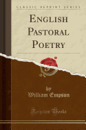 English Pastoral Poetry (Classic Reprint)