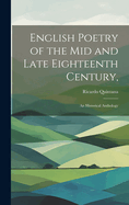 English Poetry of the mid and Late Eighteenth Century,: an Historical Anthology