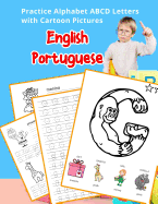 English Portuguese Practice Alphabet ABCD letters with Cartoon Pictures: Pratique letras inglesas do alfabeto Portugu?s com retratos dos desenhos animados