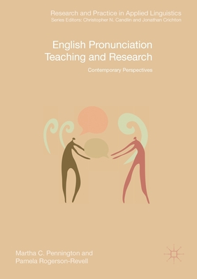 English Pronunciation Teaching and Research: Contemporary Perspectives - Pennington, Martha C., and Rogerson-Revell, Pamela