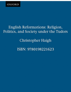 English Reformations: Religion, Politics, and Society Under the Tudors