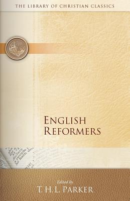 English Reformers - Parker, T H L (Editor)