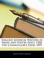 English Satirical Writers in Prose and Poetry Since 1500: The Chancellor's Essay, 1897