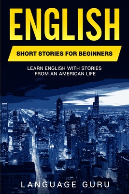English Short Stories for Beginners: Learn English With Stories From an American Life - Guru, Language