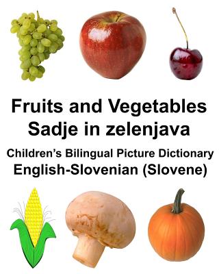 English-Slovenian (Slovene) Fruits and Vegetables/Sadje in zelenjava Children's Bilingual Picture Dictionary - Carlson, Richard, Jr.