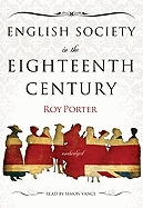 English Society in the Eighteenth Century - Porter, Roy, and Vance, Simon (Read by)