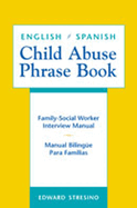 English/Spanish Child Abuse Phrase Book: Family-Social Worker Interview Manual/Manual Biling?e Para Familias
