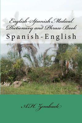 English-Spanish Medical Dictionary and Phrase Book: Spanish-English - Zemback, A H