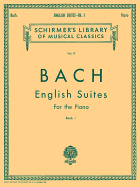 English Suites - Book 1: Schirmer Library of Classics Volume 17 Piano Solo