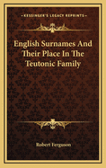 English Surnames and Their Place in the Teutonic Family