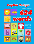 English - Telugu Bilingual First Top 624 Words Educational Activity Book for Kids: Easy vocabulary learning flashcards best for infants babies toddlers boys girls and beginners