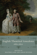English Theatrical Anecdotes, 1660-1800