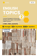 English Topics: Concise Passages for Enhancing Reading Skills: Upper-Intermediate English Learners
