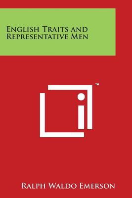 English Traits and Representative Men - Emerson, Ralph Waldo