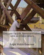 English traits, Representative men, & other essays By: Ralph Waldo Emerson, edited By: Ernest Rhys: Ernest Percival Rhys ( 17 July 1859 - 25 May 1946) was a Welsh-English writer