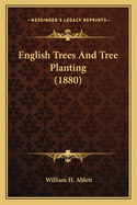 English Trees And Tree Planting (1880)