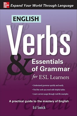 English Verbs & Essentials of Grammar for ESL Learners - Swick, Ed