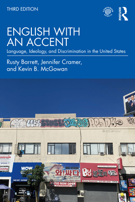 English with an Accent: Language, Ideology, and Discrimination in the United States - Barrett, Rusty, and Cramer, Jennifer, and McGowan, Kevin B