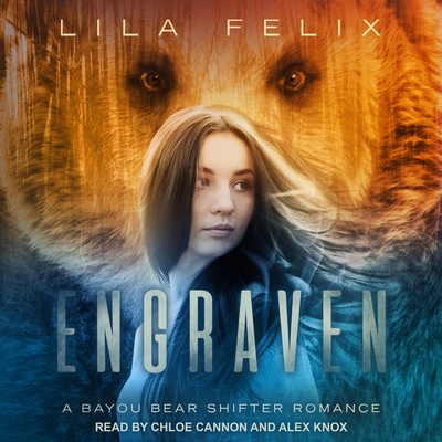 Engraven - Knox, Alex (Read by), and Cannon, Chloe (Read by), and Felix, Lila