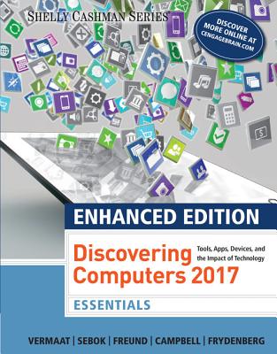 Enhanced Discovering Computers (C)2017, Essentials, Loose-Leaf Version - Vermaat, Misty E, and Sebok, Susan L, and Freund, Steven M