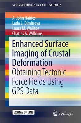 Enhanced Surface Imaging of Crustal Deformation: Obtaining Tectonic Force Fields Using GPS Data - Haines, A John, and Dimitrova, Lada L, and Wallace, Laura M