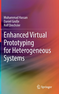 Enhanced Virtual Prototyping for Heterogeneous Systems - Hassan, Muhammad, and Groe, Daniel, and Drechsler, Rolf